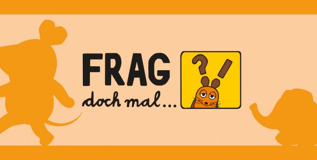 Frag doch mal… die Maus!